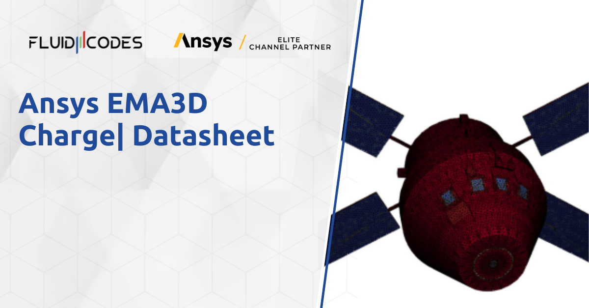 Ansys EMA3D Charge | Datasheet - Fluid Codes - Ansys Engineering Simulation